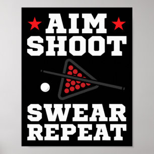 Pool Playing Aim Shoot Swear Repeat Pool Playing B Poster