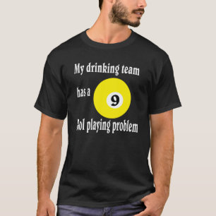 Pool playing shirt. T-Shirt