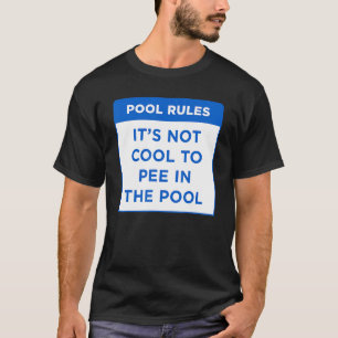 Pool Rules it's Not Cool To Pee In The Pool Word D T-Shirt