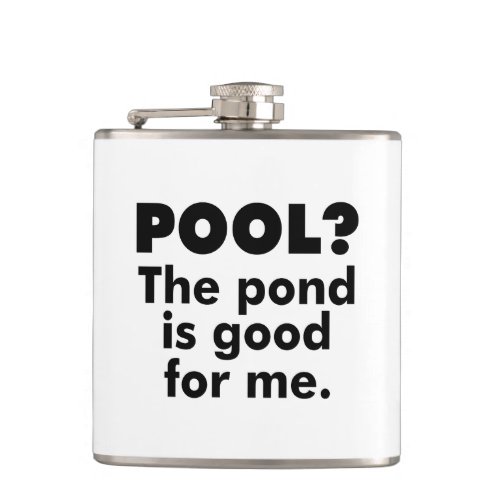 Pool The Pond Is Good For Me Flask