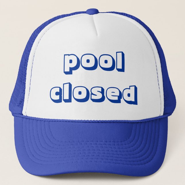 poolclosed trucker hat (Front)