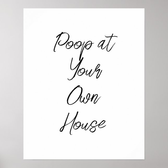 Poop at Your Own House Bathroom Print (Front)