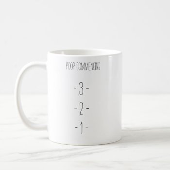 Poop  Commencing White 11 Oz Classic Mug by Wesly_DLR at Zazzle