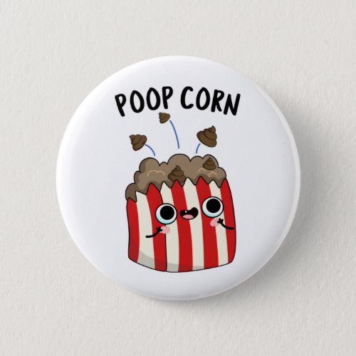 Poop Corn Funny Poop Pop Corn Pun  Button