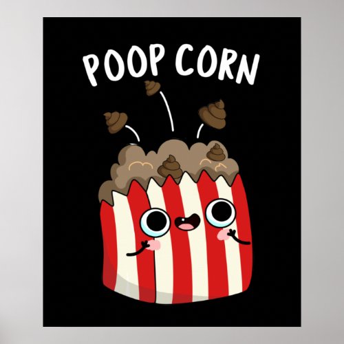 Poop Corn Funny Poop Pop Corn Pun Dark BG Poster