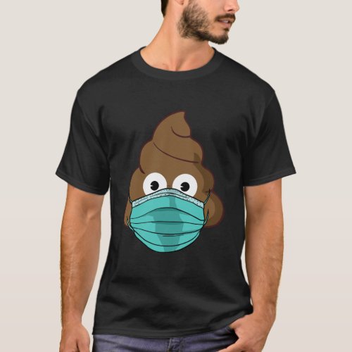 Poop Emoji With Facemask Funny Quarantine Poop Emo T_Shirt