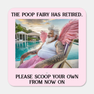 Poop Fairy Retired Funny Scoop Your Poop Metal Sign