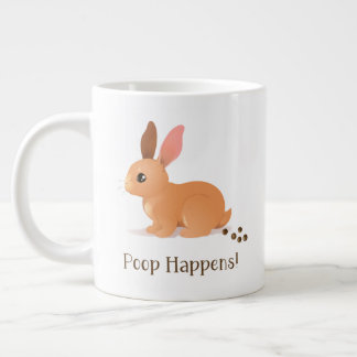 Poop Happens.....And Bunny butts! Giant Coffee Mug