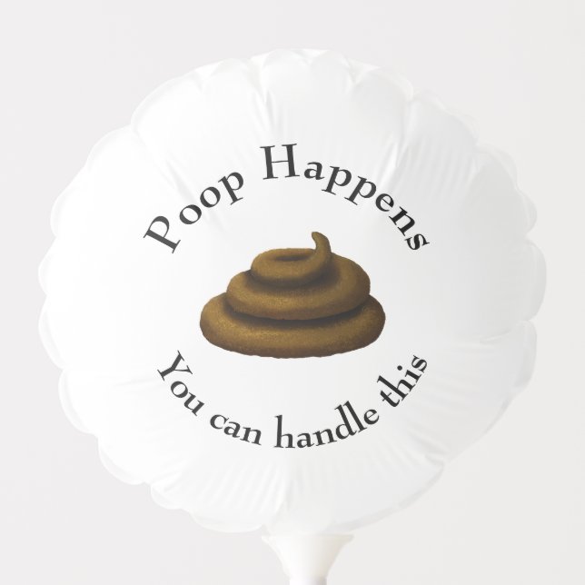 "Poop Happens" Customizable Encouraging Message Balloon (Front)
