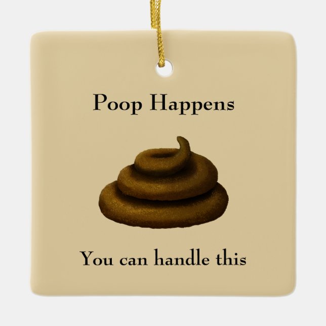 "Poop Happens" Customizable Encouraging Message Ceramic Ornament (Front)