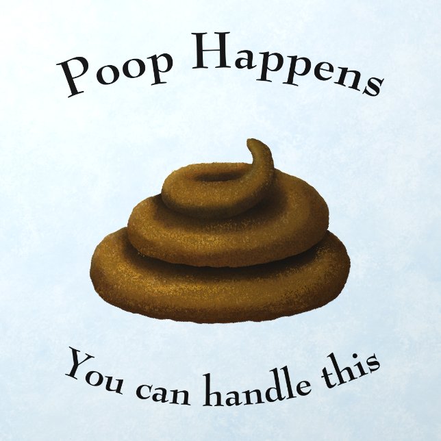 "Poop Happens" Customizable Encouraging Message Wall Decal (Insitu 1)
