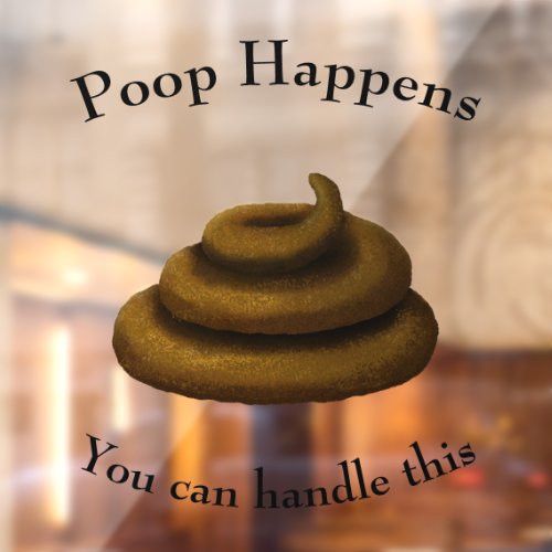 Poop Happens Customizable Encouraging Message Window Cling