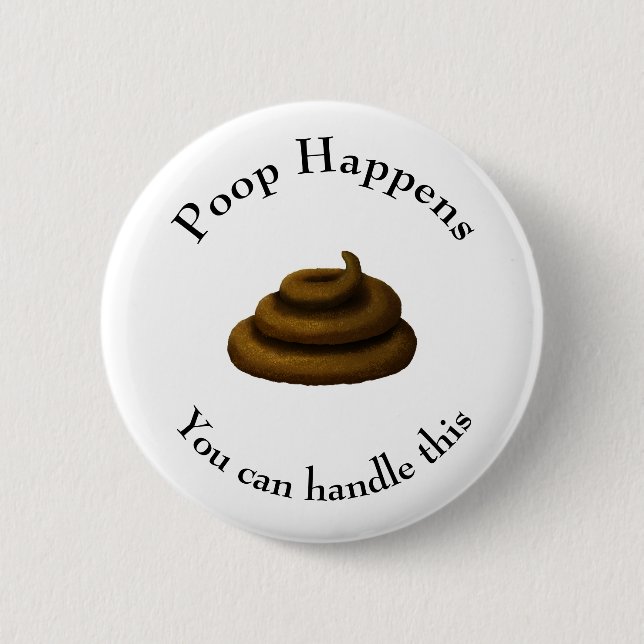 "Poop Happens" Customizable Philosophical Message Button (Front)