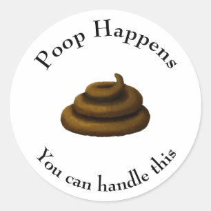 "Poop Happens" Customizable Philosophical Message Classic Round Sticker