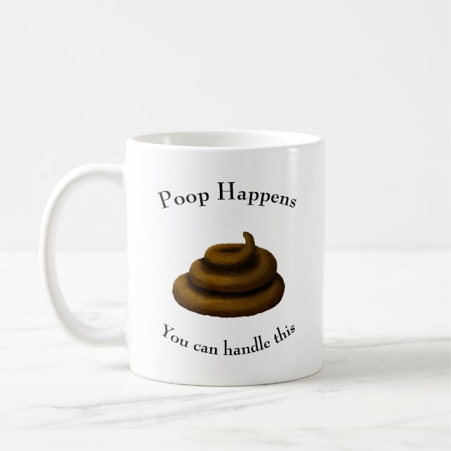 "Poop Happens" Customizable Philosophical Message Coffee Mug (Left)