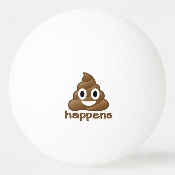 Poop Happens Emoji Ping Pong Ball by MishMoshEmoji at Zazzle