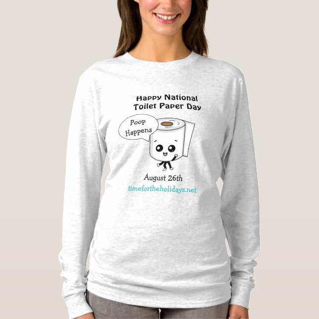 Poop Happens, Happy National Toilet Paper Day T-Shirt (Front)