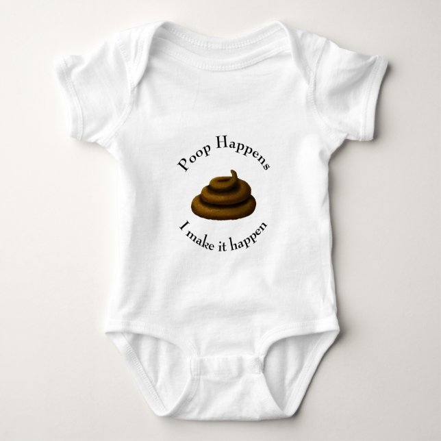 "Poop Happens. .. I Make It Happen" Potty Humor Baby Bodysuit (Front)