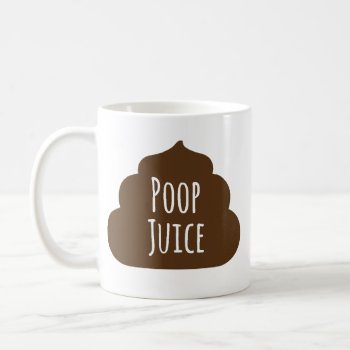Poop Juice Funny Coffee Mug by hacheu at Zazzle