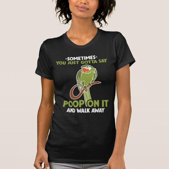 Poop On It And Walk Cockatiel Parrot Bird Lover T-Shirt (Front)