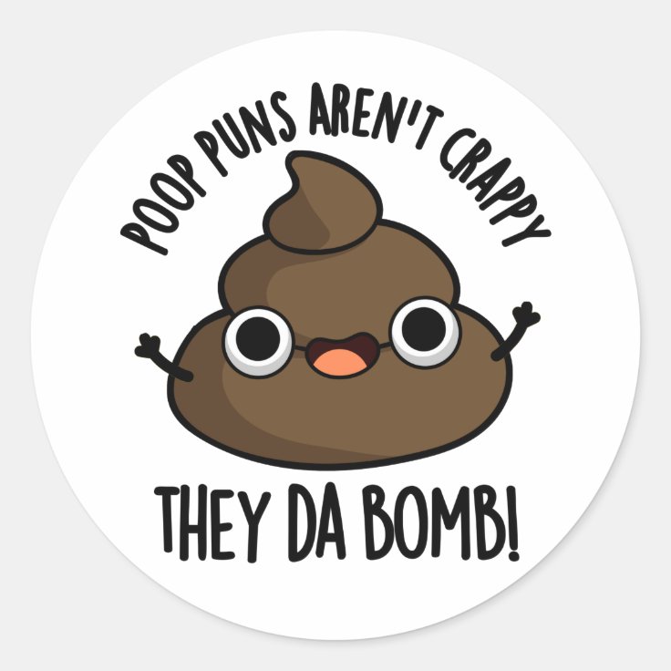 Poop Puns Aren't Crappy They Da Bomb Funny Poo Pun Classic Round
