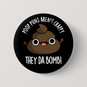 Poop Puns They Da Bomb Funny Poo Pun Dark BG Button