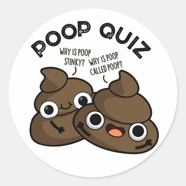 Poop Quiz Funny Poo Pun  Classic Round Sticker (Front)