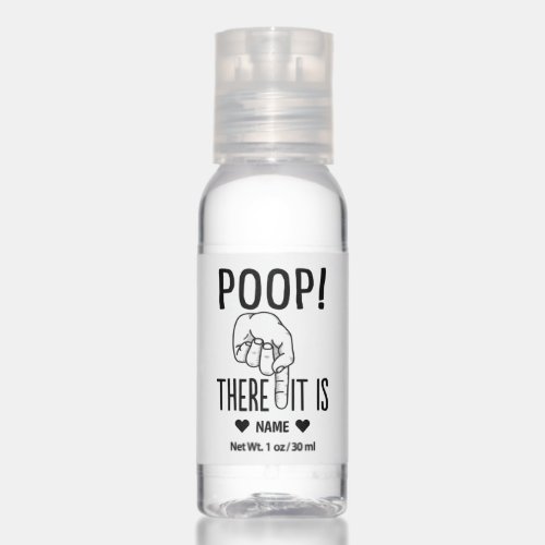 Poop There it is Funny Hand Sanitizer