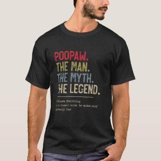 Poopaw The Man The Myth The Legend He Knows Everyt T-Shirt