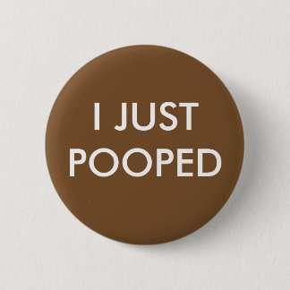 Pooped Pinback Button