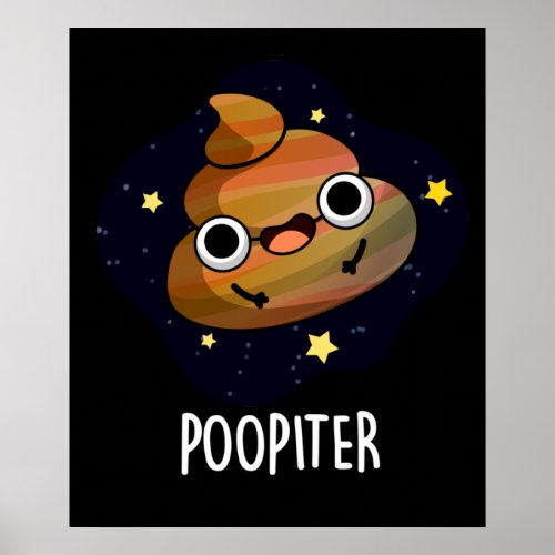 Poopiter Funny Planet Jupiter Pun Dark BG Poster