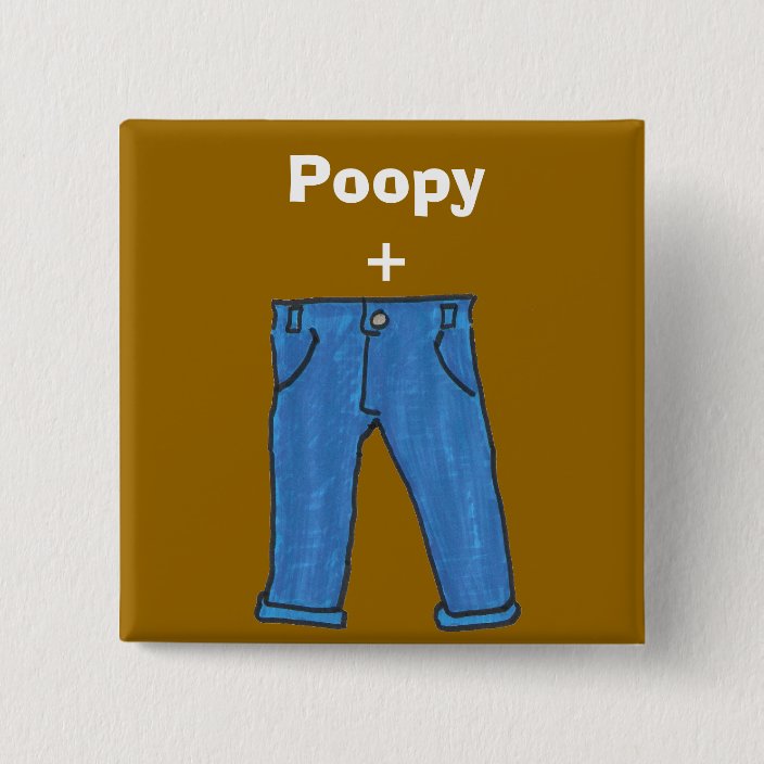 Poopy pants button