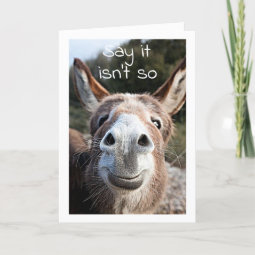 POOR DONKEY CONFUSED **45th BIRTHDAY?** NOT YOU!!! Card | Zazzle