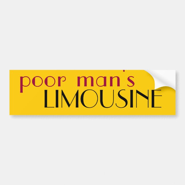 poor man's limousine bumper sticker (Front)