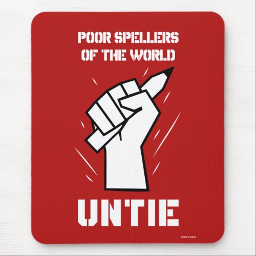Poor Spellers Of The World Untie Mouse Pad