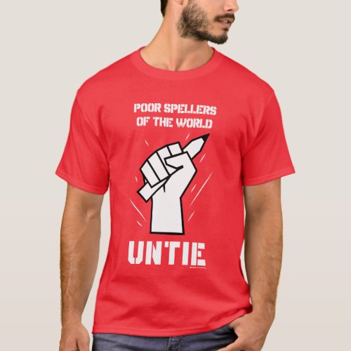 Poor Spellers Of The World Untie T_Shirt