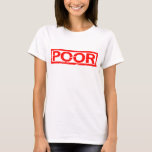 Poor Stamp T-Shirt