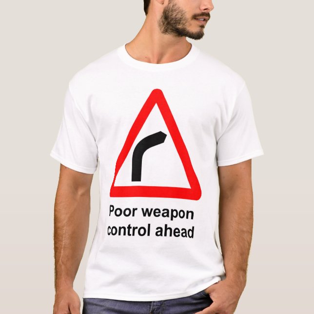 Poor Weapon Control T-Shirt (Front)
