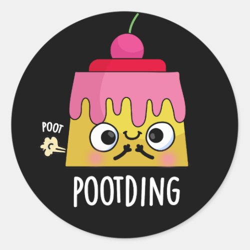 Poot_ding Funny Pudding Fart Pun Dark BG Classic Round Sticker