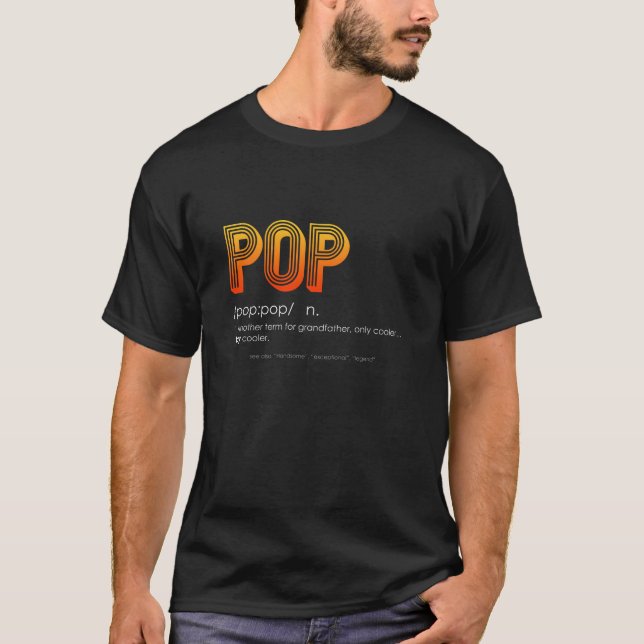 Pop: Another Term For Grandfather, Only Cooler T-Shirt (Front)