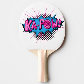 Pop Art Comic Ka-pow! Ping-pong Paddle by GroovyFinds at Zazzle