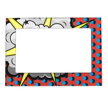 Pop Art Comic Style Explosion Magnetic Picture Frame by GroovyFinds at Zazzle