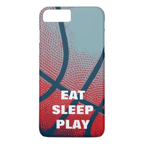 Pop Art Eat Sleep Play Basketball Motivational iPhone 8 Plus7 Plus Case