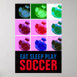 Pop Art Eat Sleep Play Soccer - Football Poster<br><div class="desc">Popular American and International Game Artworks - I Love This Game. Popular Sports - Soccer Game Ball Image.</div>