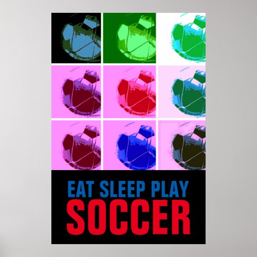 Pop Art Eat Sleep Play Soccer _ Football Poster