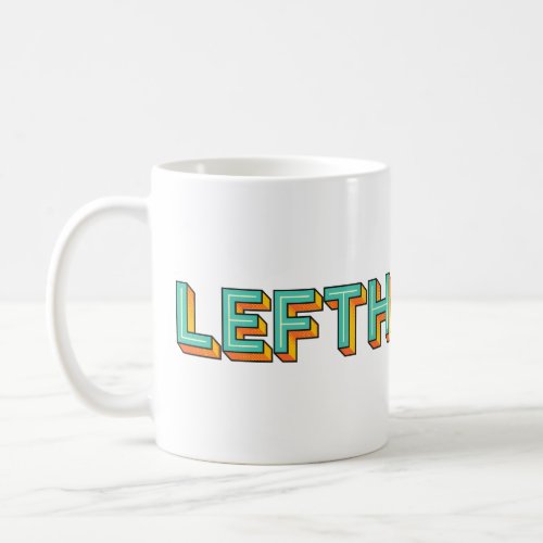 Pop Art Lefthanded typography Coffee Mug