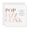 Pop Fizz Clink Bachelorette Party Invite Faux Foil