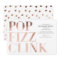 Pop Fizz Clink Bachelorette Party Invite Faux Foil
