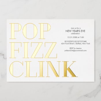 Pop Fizz Clink Gold New Year's Foil Invitation by BanterandCharm at Zazzle