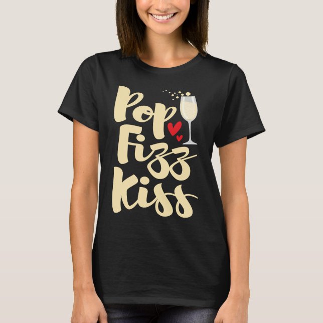Pop Fizz Kiss  New Year's Eve Happy New Year T-Shirt (Front)